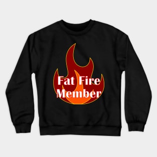 Fat Fire Member Early Retirement Crewneck Sweatshirt